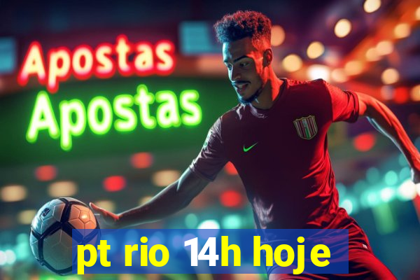 pt rio 14h hoje